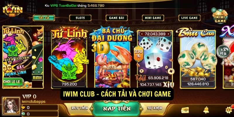 IWIM Club - Cách tải và chơi game 5 IWIM Club - Cách tải và chơi game