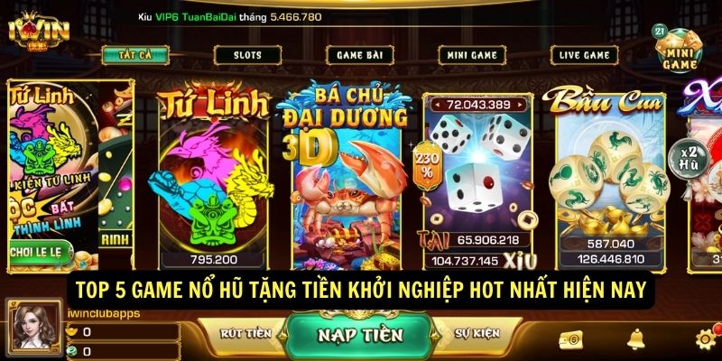 Top 5 Game nổ hũ tặng tiền khởi nghiệp 11 Top 5 game no hu tang tien khoi nghiep hot nhat hien nay