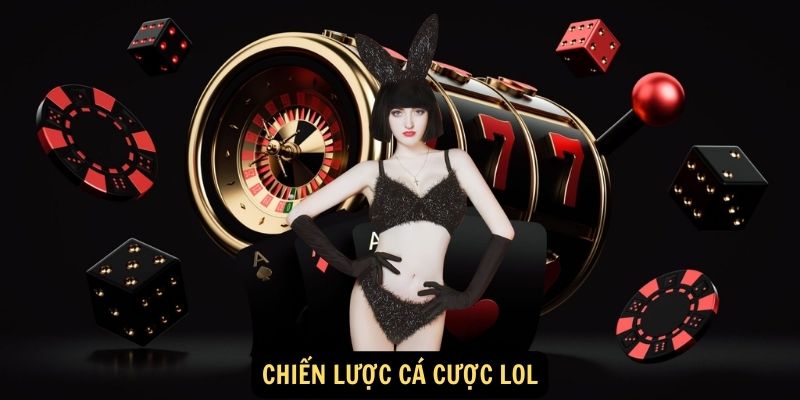 Cá cược LOL: Bùng nổ cảm xúc - Cùng LOL thăng hoa! 7 Chiến lược cá cược LOL