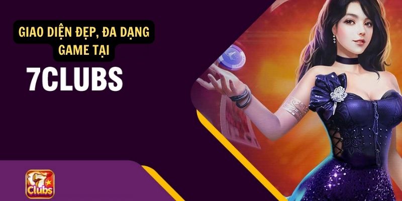 7clubs Chơi Trên Web: Thế Giới Giải Trí Đa Dạng Với 7clubs 3 Da dang game ca cuoc tai 7Club choi tren Web