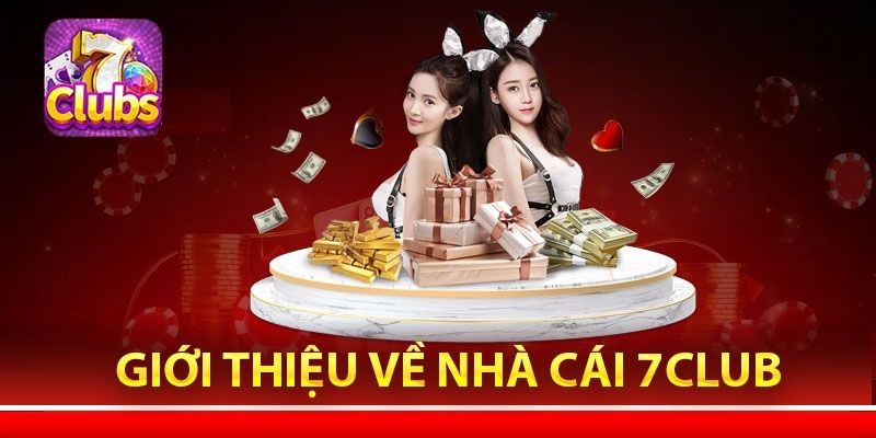 7clubs Chơi Trên Web: Thế Giới Giải Trí Đa Dạng Với 7clubs 2 Gioi thieu ve nha cai 7Club choi tren Web